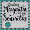 Drinking Margaritas with My Senoritas SVG Digital Design