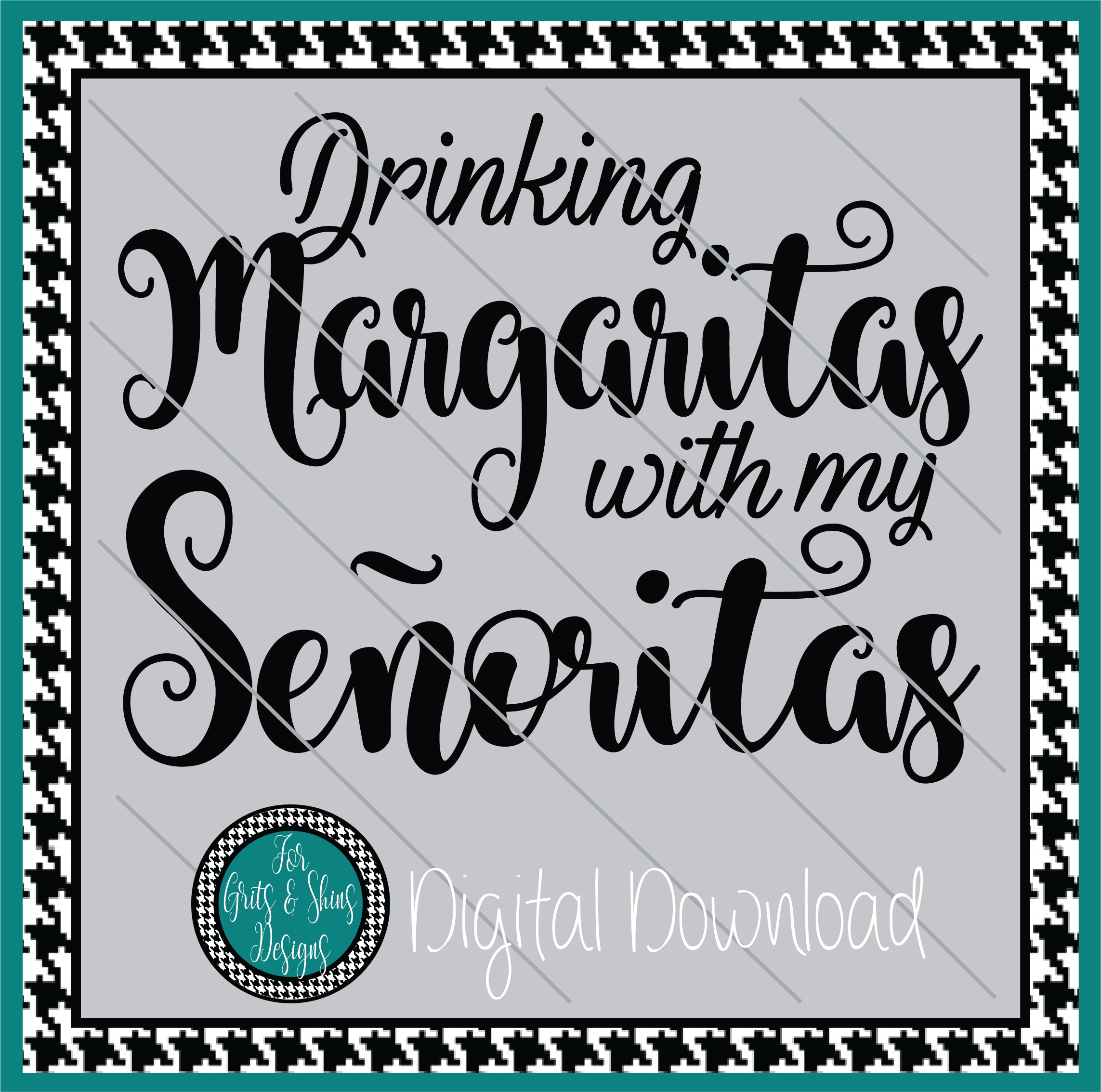 Drinking Margaritas with My Senoritas SVG Digital Design